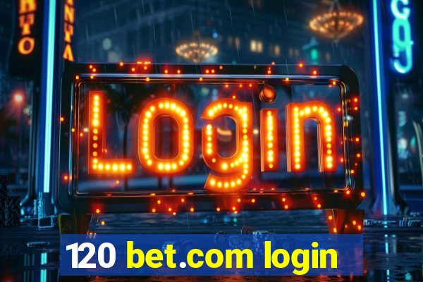 120 bet.com login